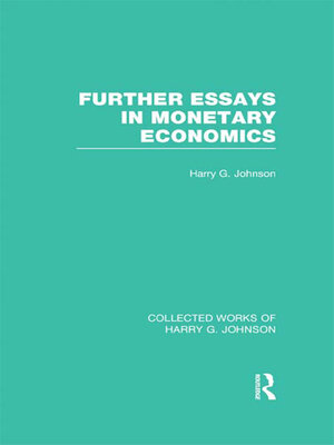 cover image of Further Essays in Monetary Economics  (Collected Works of Harry Johnson)